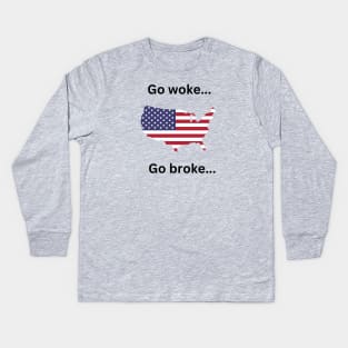 Go woke go broke. Drink Coors light Kids Long Sleeve T-Shirt